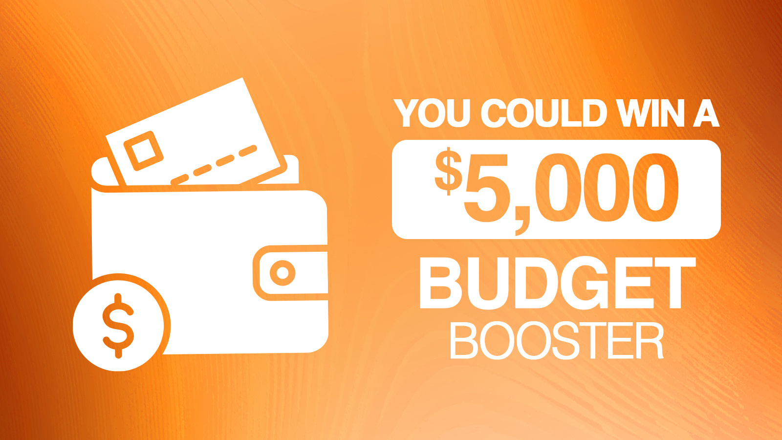 You Could Win A $5,000 Budget Booster