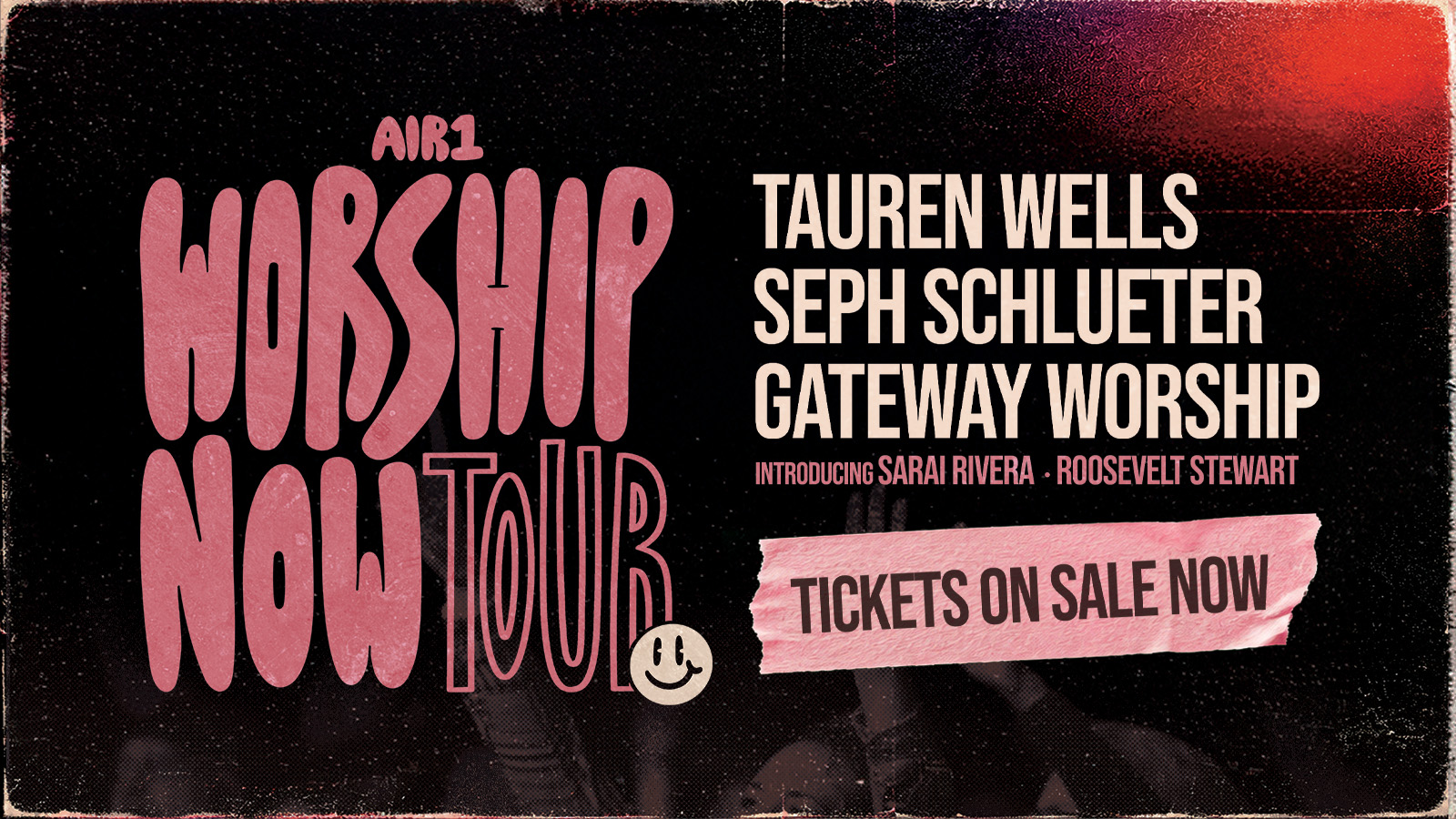Air1 Worship Now Tour with Tauren Wells Seph Schlueter Gateway Worship introducing Sarai Rivera and Roosevelt Stewart Tickets On Sale Now