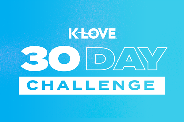 K-LOVE 30-Day Challenge