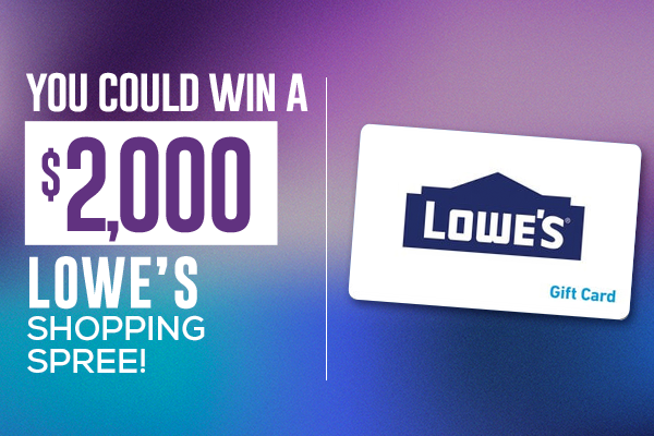 You Could Win a $2,000 Lowe's Shopping Spree