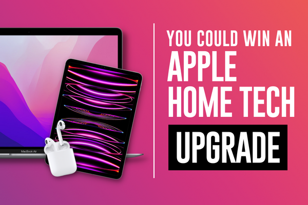 You Could win an Apple Home Tech Upgrade