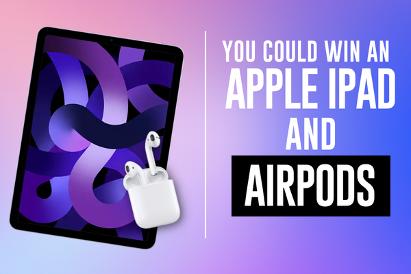 You Could Win an Apple IPad and Airpods