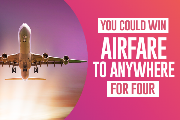 You Could Win Airfare to Anywhere for Four