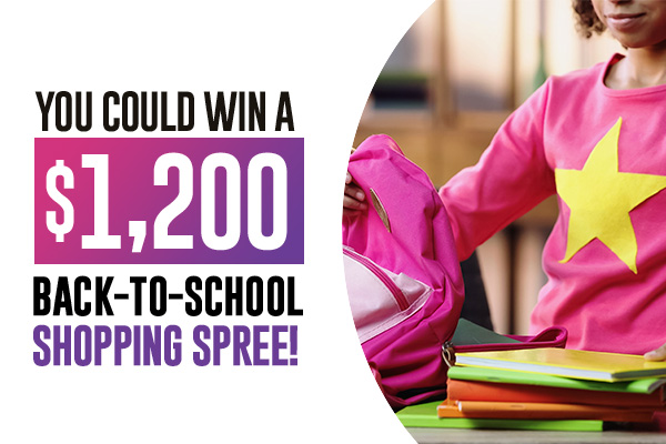 You could Win a $1,200 Back To School Shopping Spree!