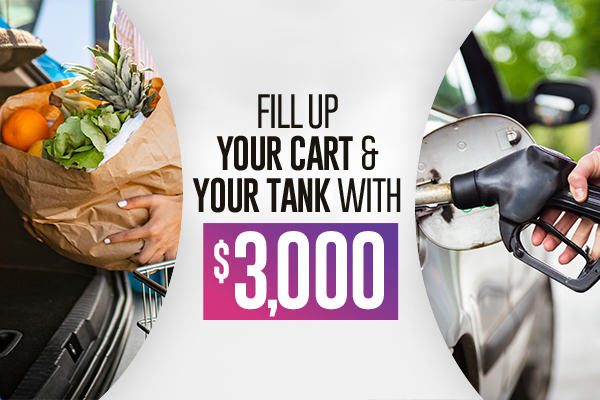 Fill Up Your Cart & Your Tank with $3,000