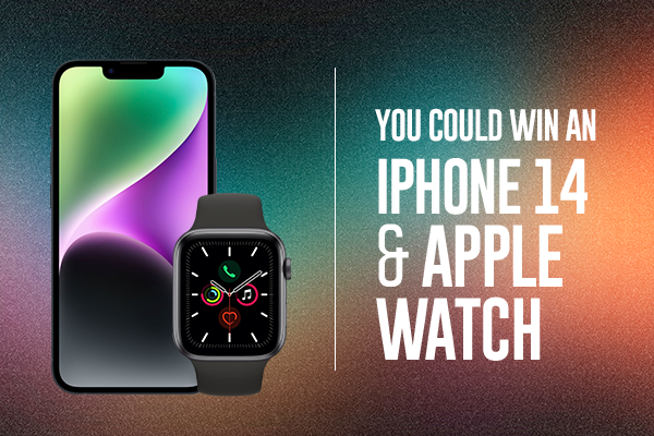 You Could Win an Iphone 14 & Apple Watch