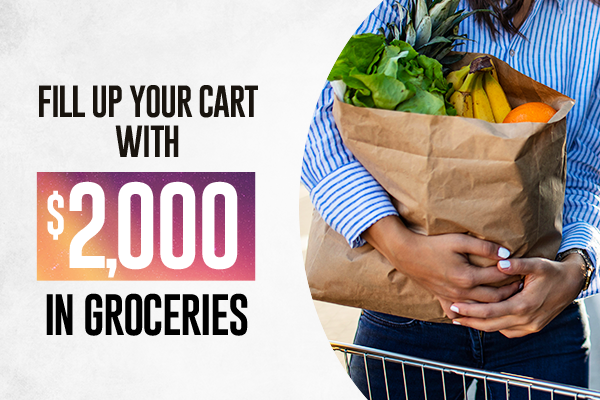 Fill Up Your Cart With $2,000 in Groceries