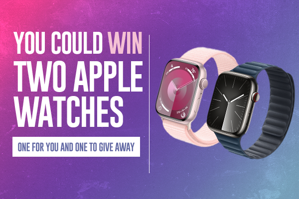 You Could Win Two Apple Watches One For You And One to Give Away