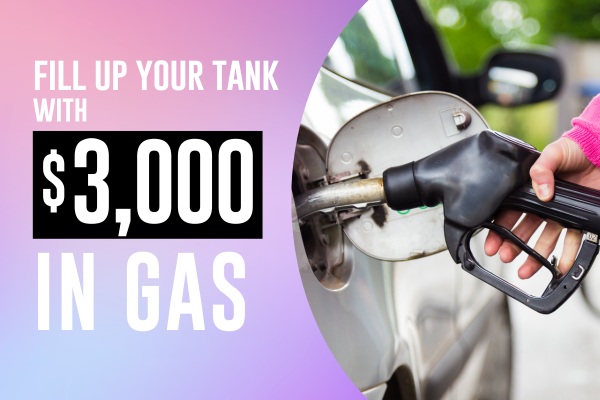 Fill Up Your Tank with $3,000 in Gas