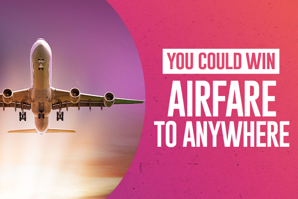 You Could Win Airfare to Anywhere