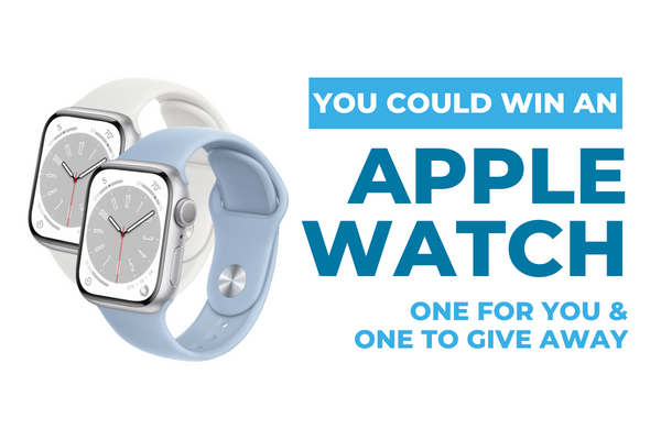 You Could Win an Apple Watch - One for You & One to Give Away