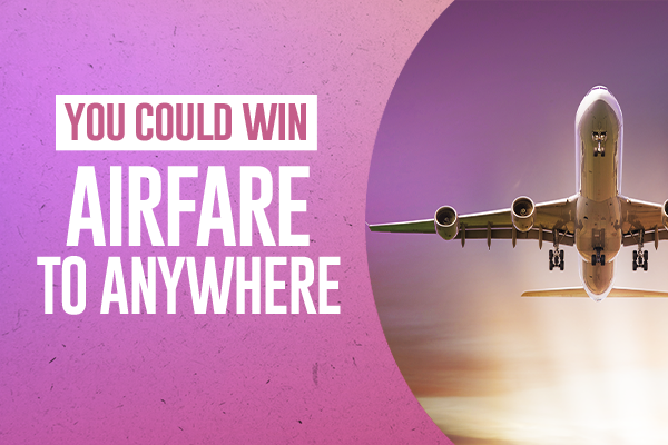 You Could Win Airfare to Anywhere