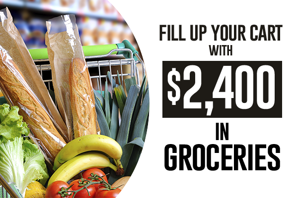 Fill up your cart with $2,400 in Groceries