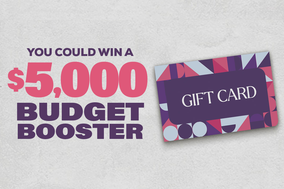You Could Win a $5,000 Budget Booster