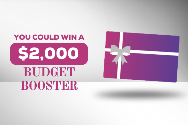 You Could Win a $2,000 Budget Booster