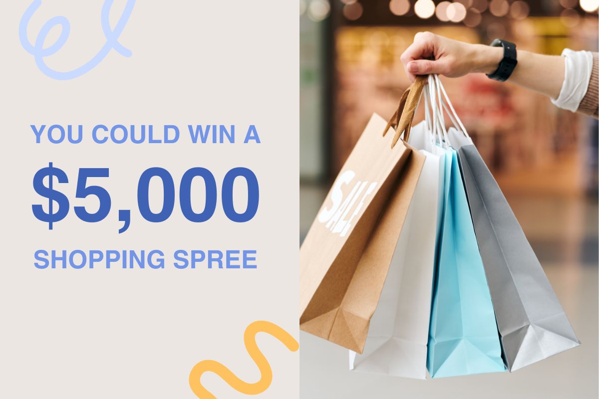 You could win a 5000 shopping spree