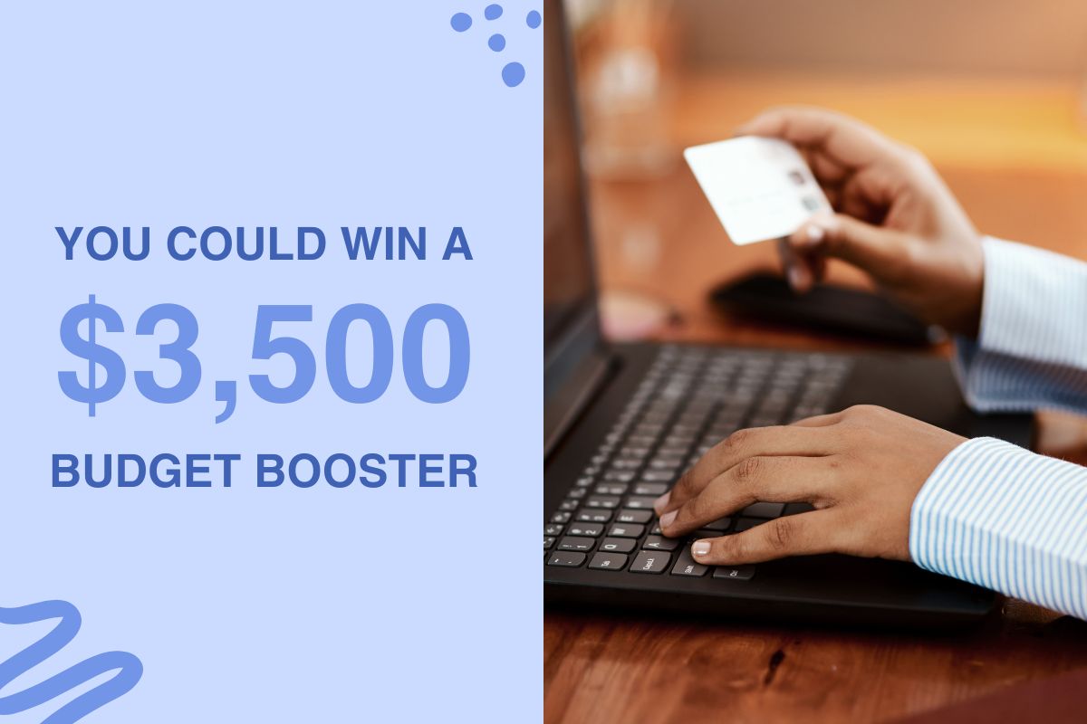 You could win a 3500 dollar budget booster