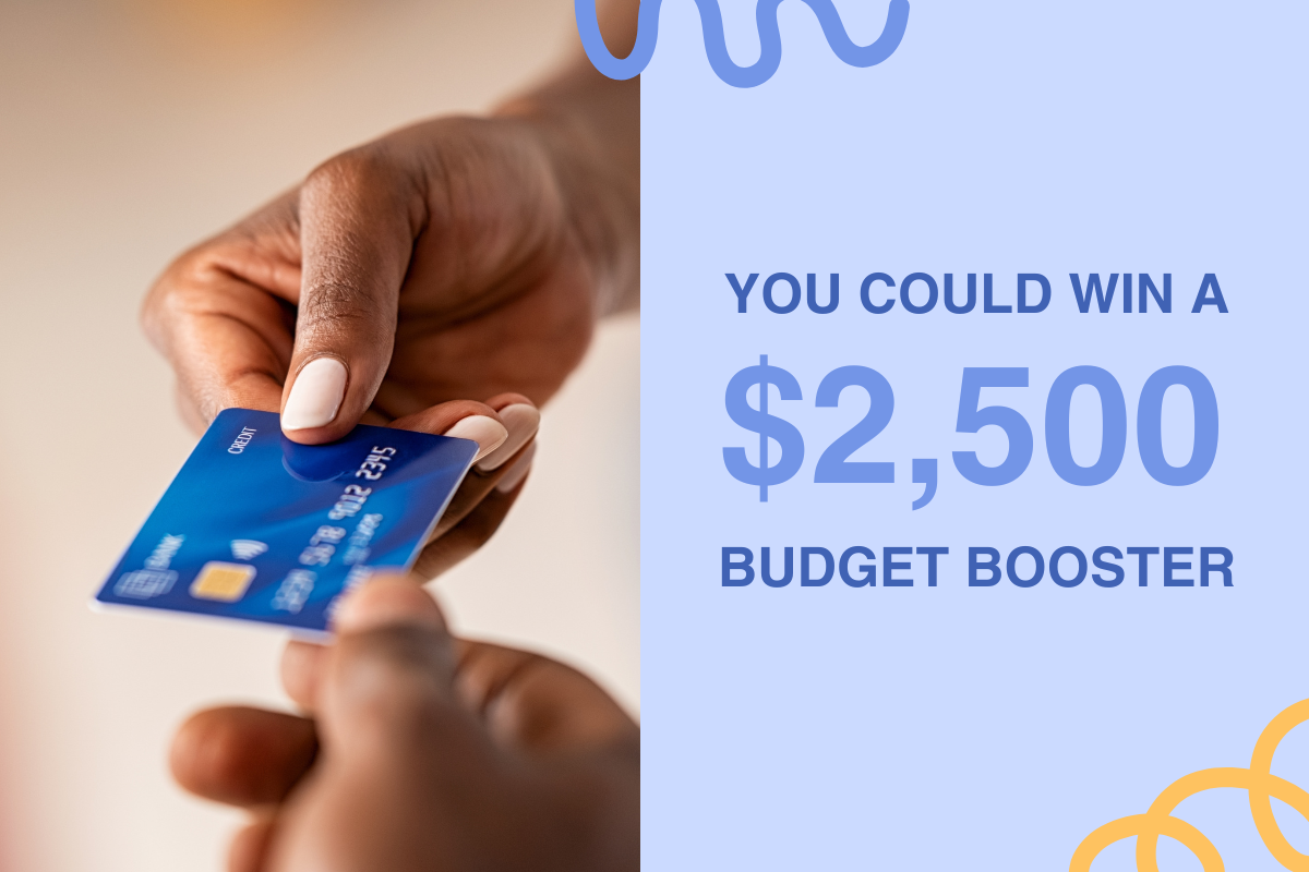 You could win a 2500 dollar budget booster
